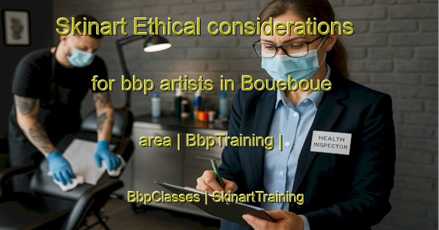 Skinart Ethical considerations for bbp artists in Boueboue area | BbpTraining | BbpClasses | SkinartTraining-Vanuatu